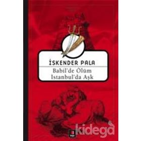 BABILDE ÖLÜM İSTANBULDA AŞK - İSKENDER PALA