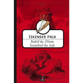 BABILDE ÖLÜM İSTANBULDA AŞK - İSKENDER PALA