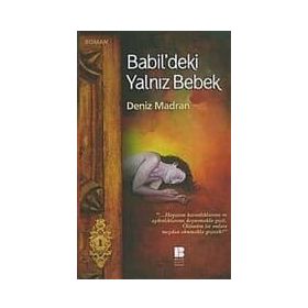 BABIL´DEKI YALNIZ BEBEK - DENIZ MADRAN