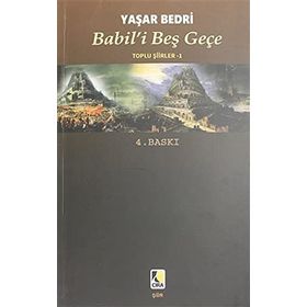 Babil'i Beş Geçe: Toplu Şiirler - 1 - Yaşar Bedri