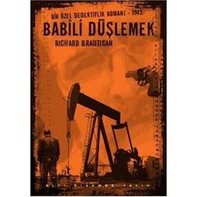 Babili Düşlemek - Bir Özel Dedektiflik Romanı 1942 - Richard Brautigan