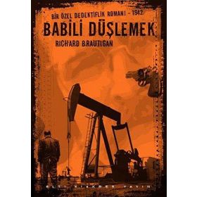 Babili Düşlemek - Bir Özel Dedektiflik Romanı 1942 - Richard Brautigan