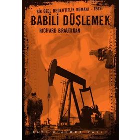 Babili Düşlemek - Bir Özel Dedektiflik Romanı 1942 - Richard Brautigan