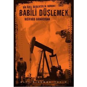 Babili Düşlemek - Bir Özel Dedektiflik Romanı 1942 - Richard Brautigan