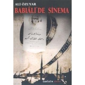 BABIÂLİ´DE SINEMA - ALI ÖZUYAR