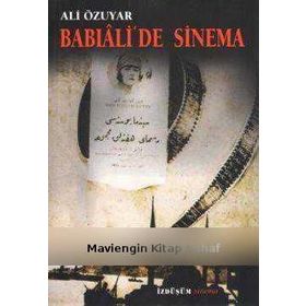 BABIÂLİ´DE SINEMA - ALI ÖZUYAR