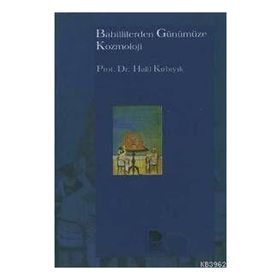 BABILLILERDEN GÜNÜMÜZE KOZMOLOJI - HALIL KIRBIYIK