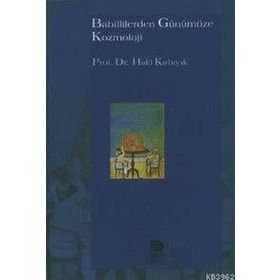 BABILLILERDEN GÜNÜMÜZE KOZMOLOJI - HALIL KIRBIYIK