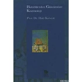 BABILLILERDEN GÜNÜMÜZE KOZMOLOJI - HALIL KIRBIYIK