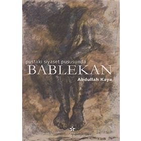 Bablekan Pustaki Siyaset Pususunda - Abdullah Kaya