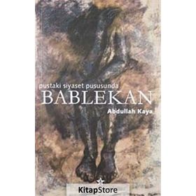 Bablekan Pustaki Siyaset Pususunda - Abdullah Kaya