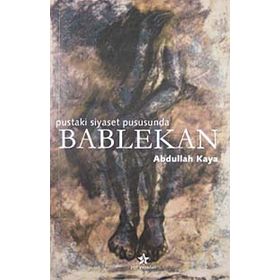 Bablekan Pustaki Siyaset Pususunda - Abdullah Kaya