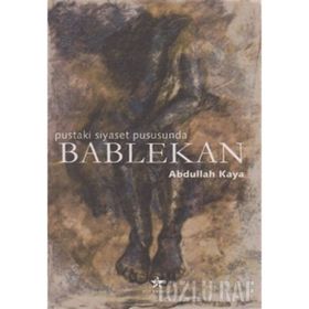 Bablekan Pustaki Siyaset Pususunda - Abdullah Kaya