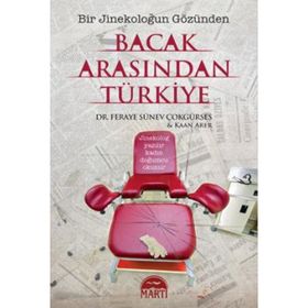 Bacak Arasından Türkiye - Feraye Sünev Çokgürses