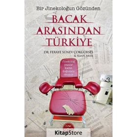 Bacak Arasından Türkiye - Feraye Sünev Çokgürses