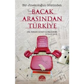 Bacak Arasından Türkiye - Feraye Sünev Çokgürses