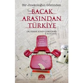 Bacak Arasından Türkiye - Feraye Sünev Çokgürses