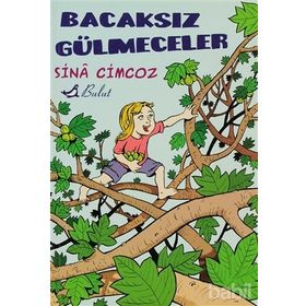 BACAKSIZ GÜLMECELER - SINA CIMCOZ