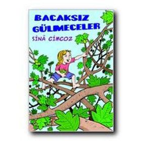 BACAKSIZ GÜLMECELER - SINA CIMCOZ