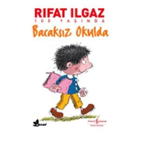 BACAKSIZ OKULDA - RIFAT ILGAZ