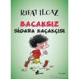 BACAKSIZ SIGARA KAÇAKÇISI - RIFAT ILGAZ