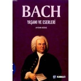 Bach Yaşamı ve Eserleri - Aydın Büke