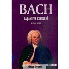 Bach Yaşamı ve Eserleri - Aydın Büke
