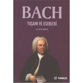 Bach Yaşamı ve Eserleri - Aydın Büke