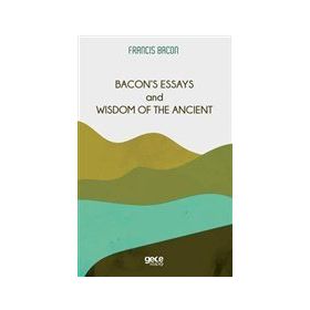 Bacon`s Essays And Wisdom Of The Ancient-Gece Kitaplığı