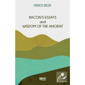 Bacon`s Essays And Wisdom Of The Ancient-Gece Kitaplığı