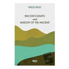 Bacon`s Essays And Wisdom Of The Ancient-Gece Kitaplığı