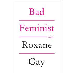 Bad Feminist - Roxane Gay