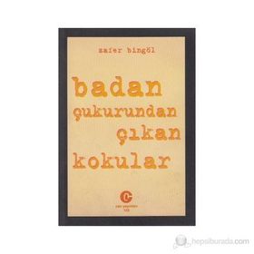 BADAN ÇUKURUNDAN ÇIKAN KOKULAR - ZAFER BINGÖL