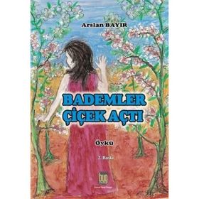 Bademler Çiçek Açtı - Arslan Bayır