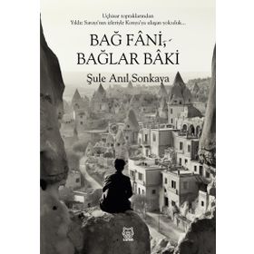 Bağ Fani, Bağlar Baki - Şule Anıl Sonkaya