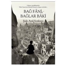 Bağ Fani, Bağlar Baki - Şule Anıl Sonkaya