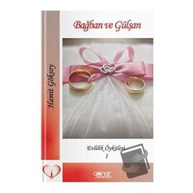 Bağban ve Gülşan Evlilik Öyküleri-1 - Hamit Göksoy - Gülnar Yayınları