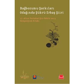 Bağbozumu Şarkıları Odağında Şükrü Erbaş Şiiri - Mustafa Koç Şehmus Ay
