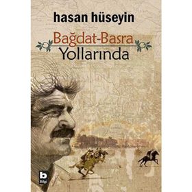 Bağdat Basra Yollarında - Hasan Hüseyin Korkmazgil