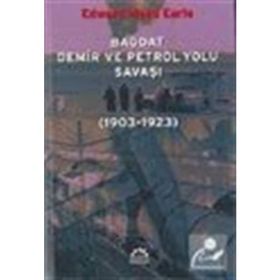 BAĞDAT DEMIR VE PETROL YOLU SAVAŞI (1903-1923) - EDWARD MEAD EARLE