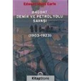 BAĞDAT DEMIR VE PETROL YOLU SAVAŞI (1903-1923) - EDWARD MEAD EARLE