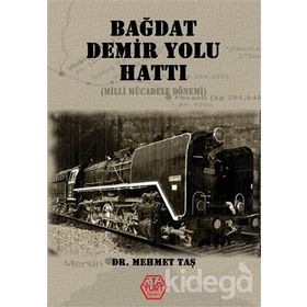 Bağdat Demir Yolu Hattı - Mehmet Taş
