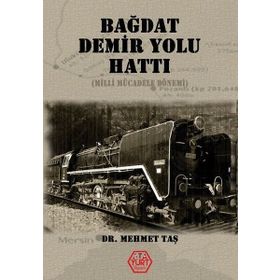 Bağdat Demiryolu Hattı - Dr. Mehmet Taş