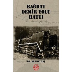 Bağdat Demiryolu Hattı - Dr. Mehmet Taş