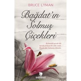 Bağdat’ın Solmuş Çiçekleri - Bruce Lyman