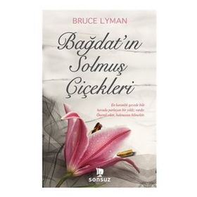 Bağdat’ın Solmuş Çiçekleri - Bruce Lyman