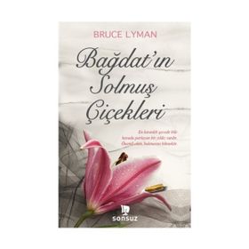 Bağdat’ın Solmuş Çiçekleri - Bruce Lyman