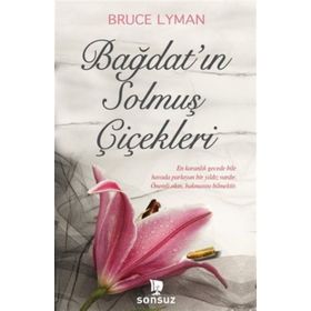 Bağdat’ın Solmuş Çiçekleri - Bruce Lyman