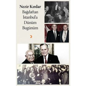 Bağdat’tan İstanbul’a Dünüm Bugünüm - Nezir Kırdar