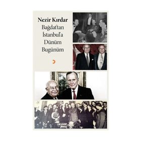 Bağdat’tan İstanbul’a Dünüm Bugünüm - Nezir Kırdar